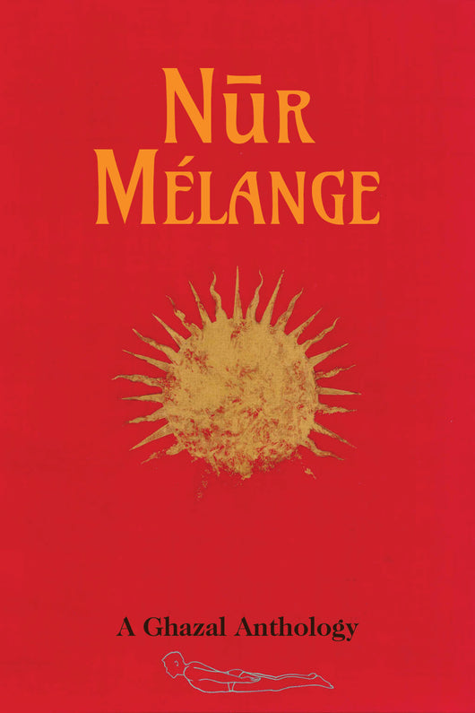 Nūr Mélange: A Ghazal Anthology